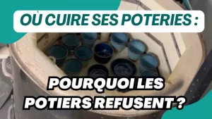 ou cuire ses poteries pourquoi les potiers refusent